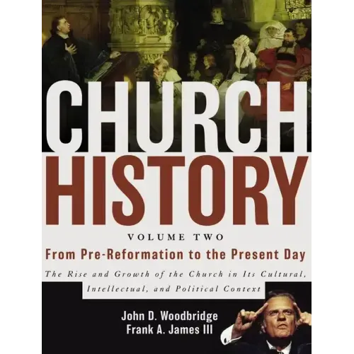 Church History, Volume Two: From Pre-Reformation to the Present Day: The Rise and Growth of the Church in Its Cultural, Intellectual, and Political Co