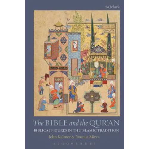 The Bible and the Qur'an: Biblical Figures in the Islamic Tradition