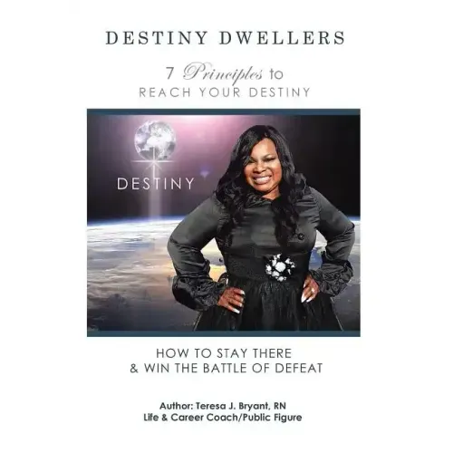 Destiny Dwellers: 7 Principles to Reach Your Destiny