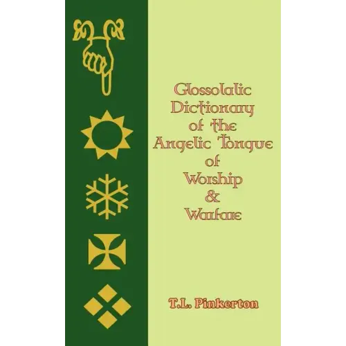 Glossolalic Dictionary of the Angelic Tongue of Worship and Warfare