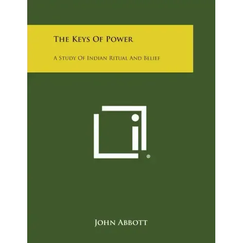 The Keys of Power: A Study of Indian Ritual and Belief