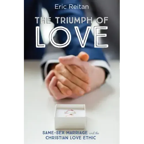 The Triumph of Love: Same-Sex Marriage and the Christian Love Ethic
