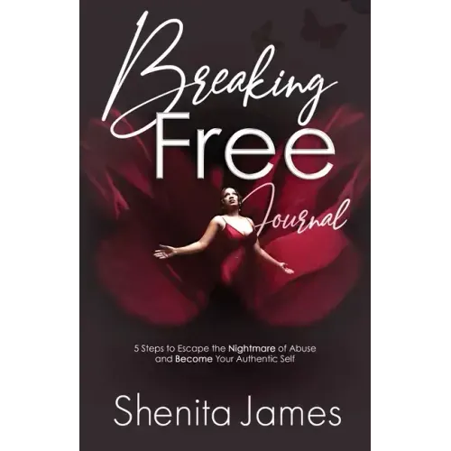 Breaking Free: 5 Steps To Escape The Nightmare of Abuse and Become Your Authentic Self