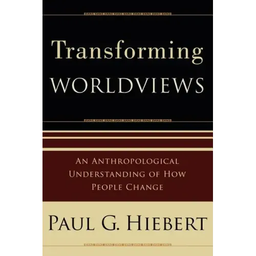 Transforming Worldviews: An Anthropological Understanding of How People Change