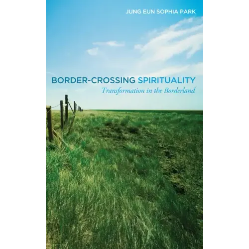 Border-Crossing Spirituality: Transformation in the Borderland