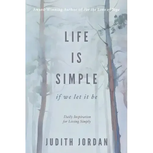 Life Is Simple: if we let it be: Daily Inspiraton for Living Simply - Paperback