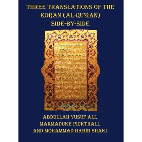 Three Translations of the Koran (Al-Qur'an) - Side by Side with Each Verse Not Split Across Pages