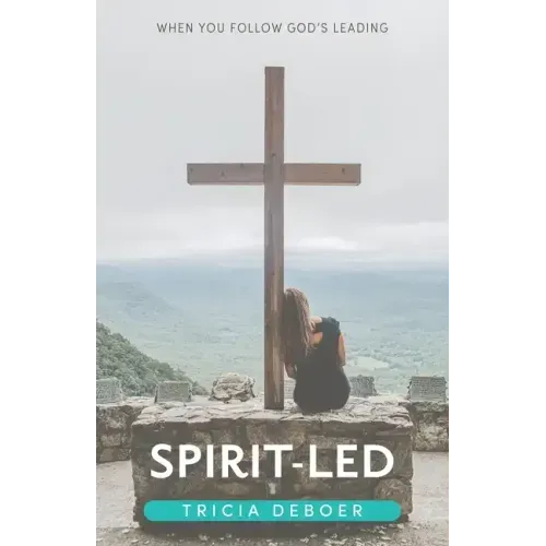 Spirit-Led: When You Follow God's Leading