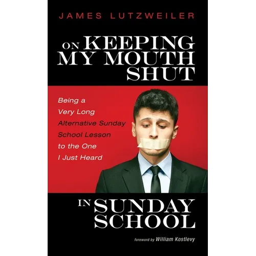 On Keeping My Mouth Shut in Sunday School: Being a Very Long Alternative Sunday School Lesson to the One I Just Heard