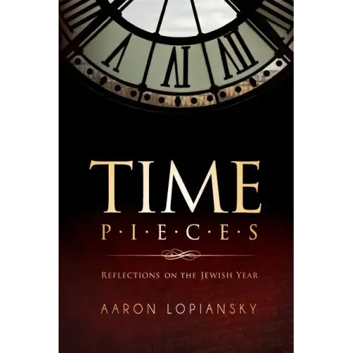 Time Pieces: Reflections on the Jewish Year