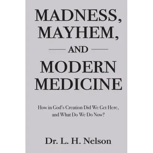 Madness, Mayhem, and Modern Medicine