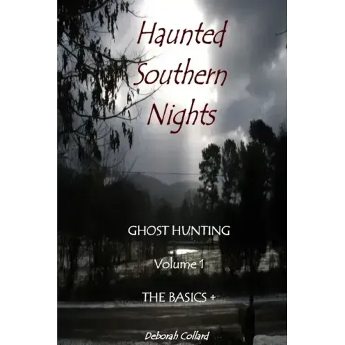 Haunted Southern Nights Vol. 1 Ghost Hunting, The Basics +