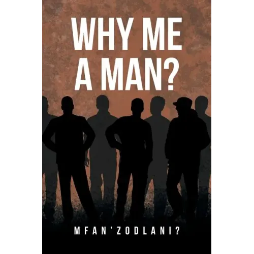 Why Me a Man?
