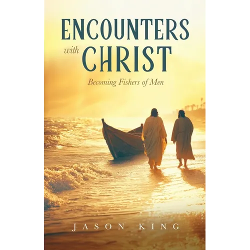 Encounters with Christ: Becoming Fishers of Men