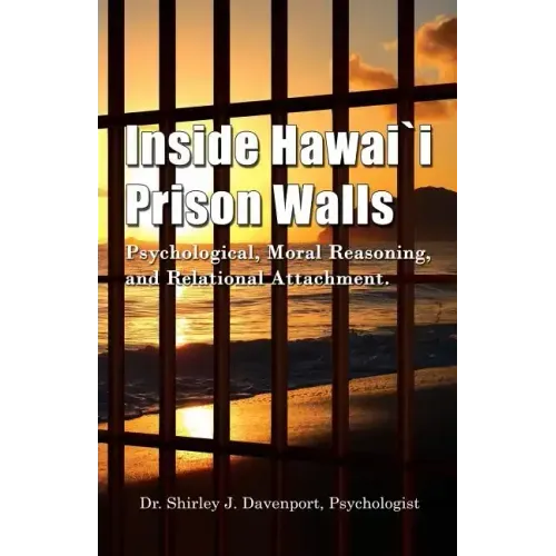 Inside Hawaii Prison Walls: Psychological, Moral Reasoning, and Relational Attachment