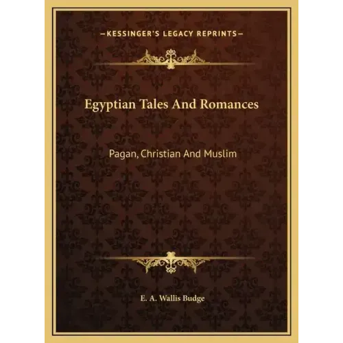 Egyptian Tales And Romances: Pagan, Christian And Muslim