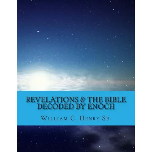 Revelations & the Bible Decoded by Enoch