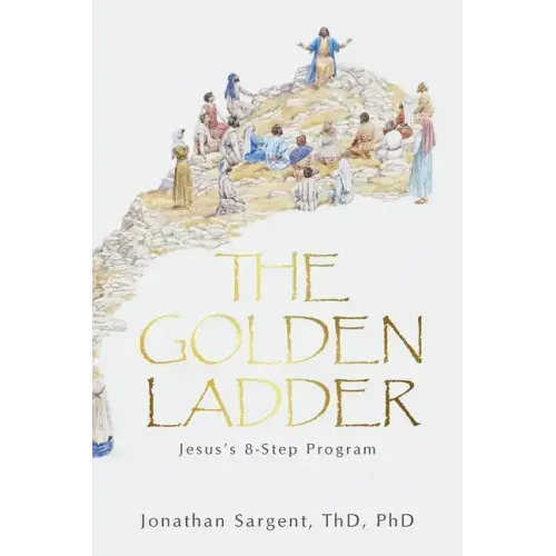 The Golden Ladder: Jesus's 8-Step Program