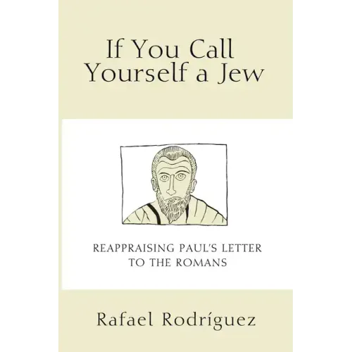 If You Call Yourself a Jew: Reappraising Paul's Letter to the Romans