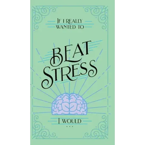 If I Really Wanted to Beat Stress, I Would...