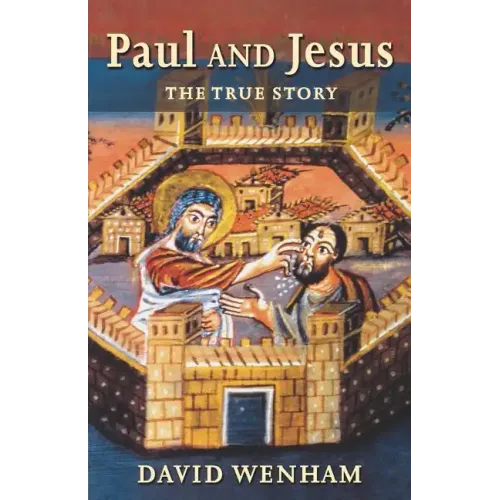 Paul and Jesus: The True Story