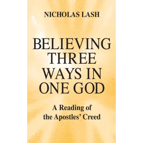 Believing Three Ways in One God: A Reading of the Apostles' Creed
