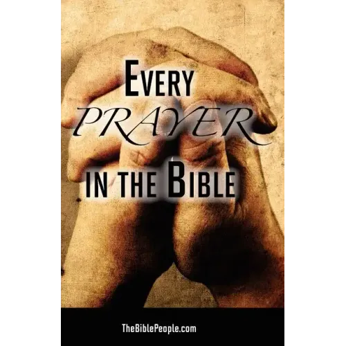 Every Prayer in the Bible