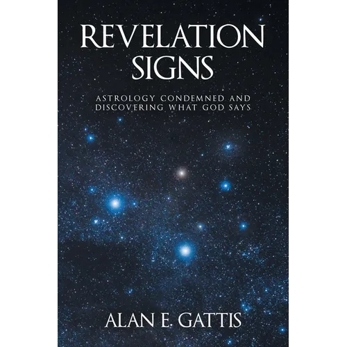 Revelation Signs: Astrology Condemned and Discovering What God Says