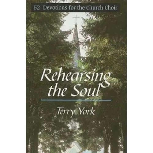 Rehearsing the Soul: 52 Devotions for the Church Choir