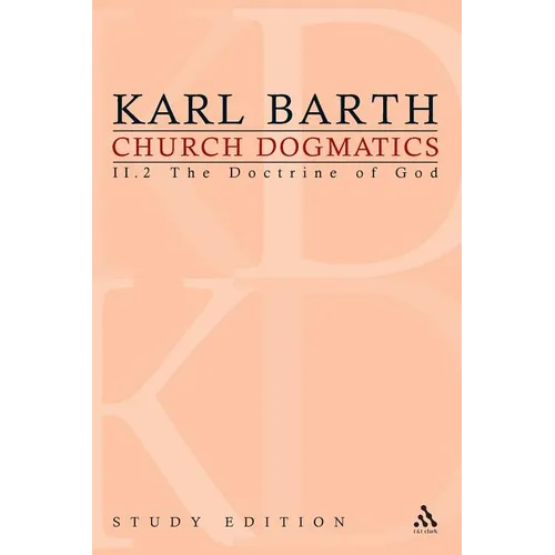 Church Dogmatics Study Edition 10: The Doctrine of God II.2 § 32-33
