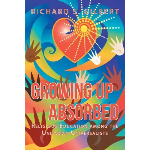 Growing Up Absorbed: Religious Education Among the Unitarian Universalists