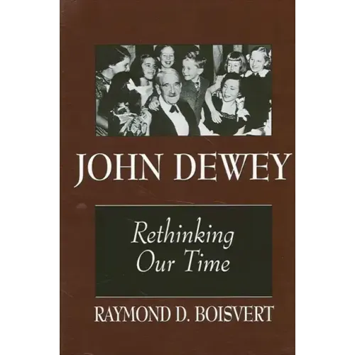 John Dewey: Rethinking Our Time