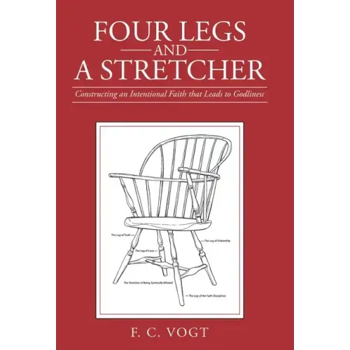 Four Legs and a Stretcher: Constructing an Intentional Faith That Leads to Godliness