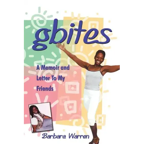 gbites: A Memoir and Letter To My Friends