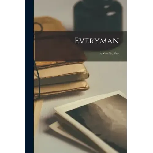 Everyman: A Morality Play