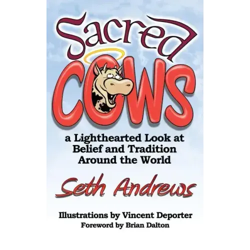 Sacred Cows: A Lighthearted Look at Belief and Tradition Around the World