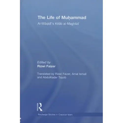The Life of Muhammad: Al-Waqidi's Kitab Al-Maghazi