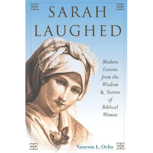 Sarah Laughed: Modern Lessons from the Wisdom and Stories of Biblical Women