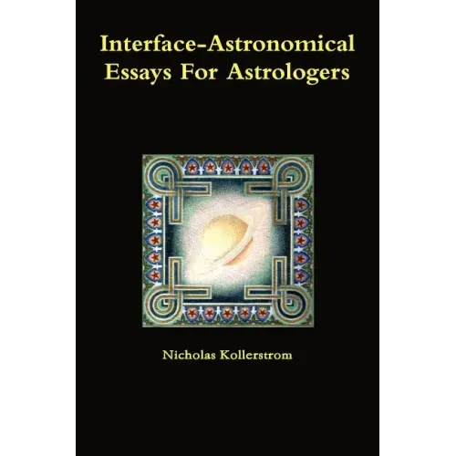 Interface-Astronomical Essays for Astrologers.