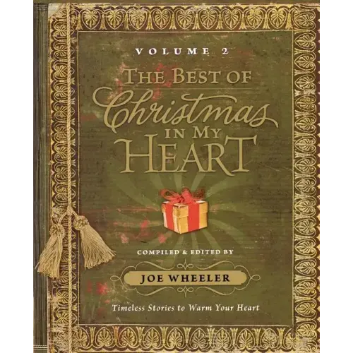 The Best of Christmas in My Heart Volume 2: Timeless Stories to Warm Your Heart
