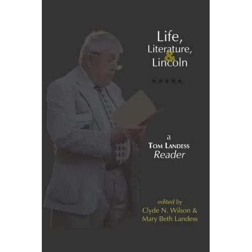 Life, Literature, and Lincoln: A Tom Landess Reader