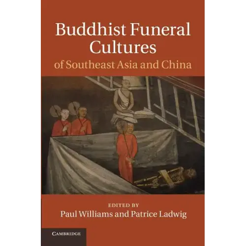 Buddhist Funeral Cultures of Southeast Asia and China