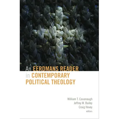 Eerdmans Reader in Contemporary Political Theology