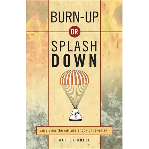Burn Up or Splash Down: Surviving the Culture Shock of Re-Entry