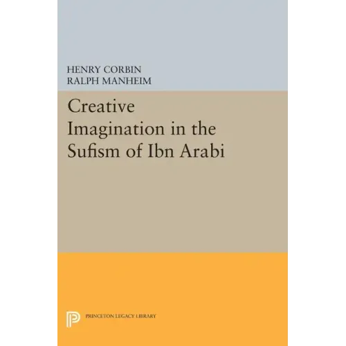 Creative Imagination in the Sufism of Ibn Arabi