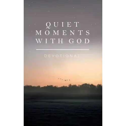 Quiet Moments with God: Devotional