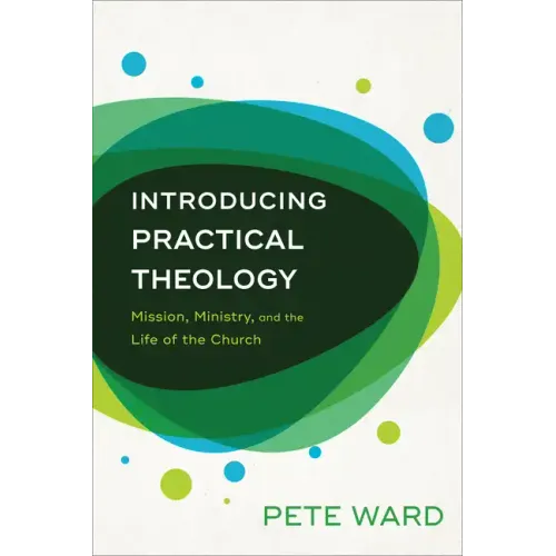 Introducing Practical Theology: Mission, Ministry, and the Life of the Church