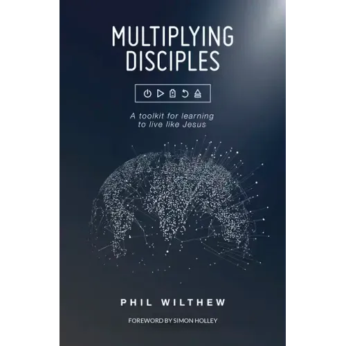 Multiplying Disciples:: A Toolkit for Learning to Live Like Jesus