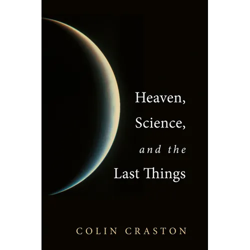 Heaven, Science, and the Last Things