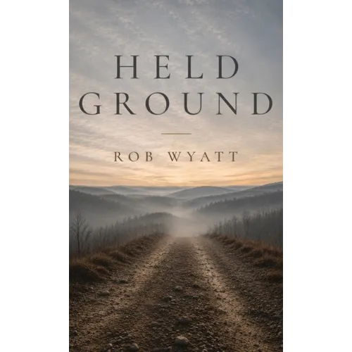 Held Ground: A memoir of restraint, love, frailty, and the ordinary sacred.